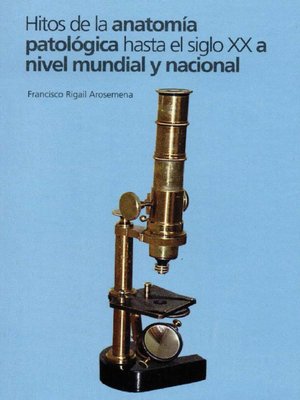 cover image of Hitos de la anatomía aatológica hasta el siglo XX a nivel mundial y nacional